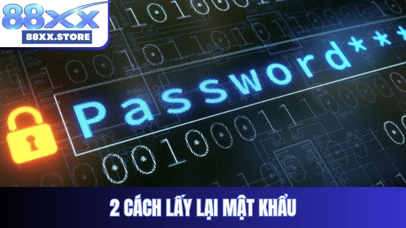 2 cách lấy lại mật khẩu