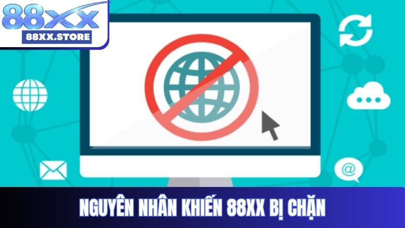 Nguyên nhân khiến 88XX bị chặn