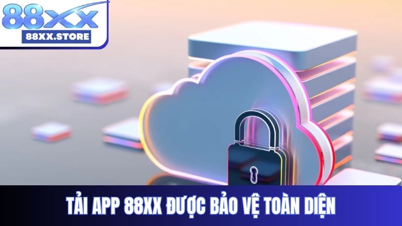 Tải app được bảo vệ toàn diện