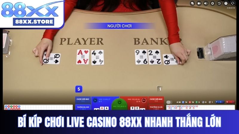 Bí kíp chơi Live Casino 88XX nhanh thắng lớn