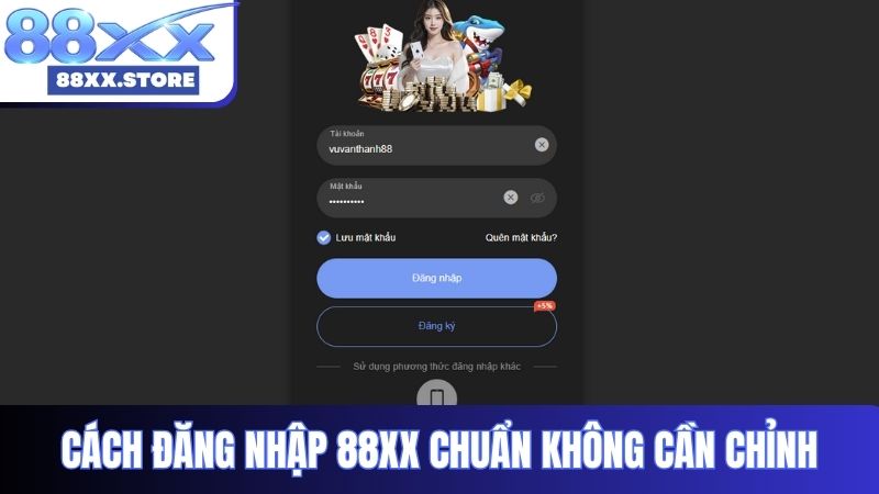 Cách đăng nhập 88XX chuẩn không cần chỉnh