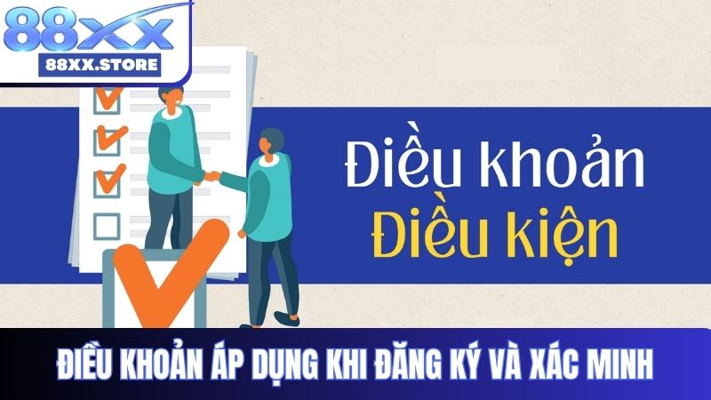 Điều khoản áp dụng khi đăng ký và xác minh