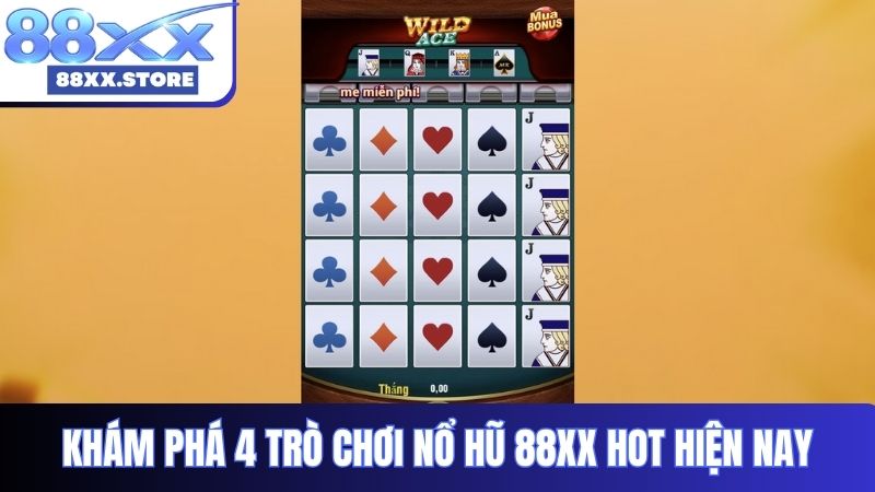 Khám phá 4 trò chơi nổ hũ 88XX hot hiện nay