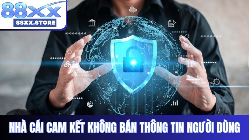 Nhà cái cam kết không bán thông tin người dùng