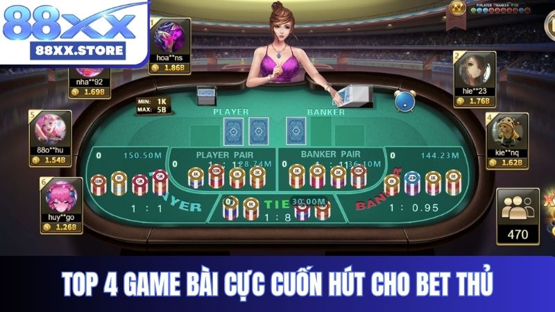 Top 4 game bài cực cuốn hút cho bet thủ